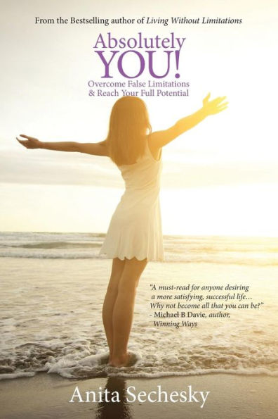 Absolutely You: Overcome False Limitations & Reach Your Full Potential