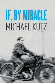 Title: If, By Miracle, Author: Michael Kutz