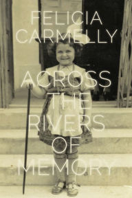 Title: Across the Rivers of Memory, Author: Felicia Carmelly