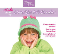 Title: Kids Learn to Knit, Quilt & Crochet, Author: Craft Workshop