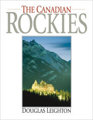 Title: The Canadian Rockies, Author: Douglas Leighton