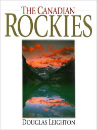 Title: The Canadian Rockies, Author: Douglas Leighton