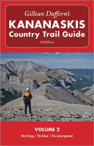 Title: Gillean Daffern's Kananaskis Country Trail Guide-4th Edition: Volume 2: Volume 2: West Bragg -- The Elbow -- The Jumpingpound, Author: Gillean Daffern