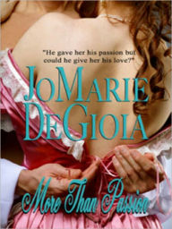 Title: More Than Passion (Book 1 Dashing Nobles Series), Author: JoMarie DeGioia