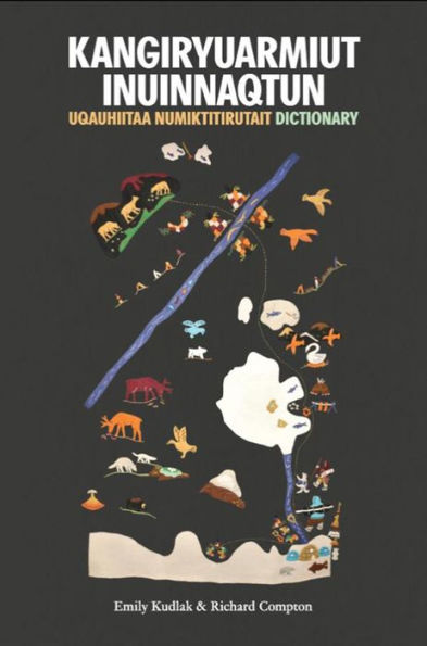 Kangiryuarmiut Inuinnaqtun: Uqauhiitaa Numiktitirutait Dictionary