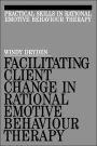 Facilitating Client Change in Rational Emotive Behavior Therapy / Edition 1
