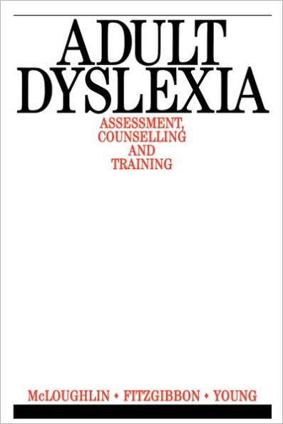 Adult Dyslexia: Assessment, Counselling and Training / Edition 1