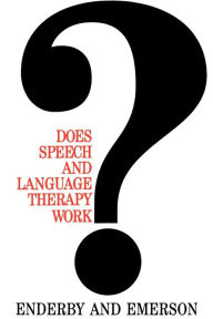 Title: Does Speech and Language Therapy Work? / Edition 1, Author: Pamela Enderby