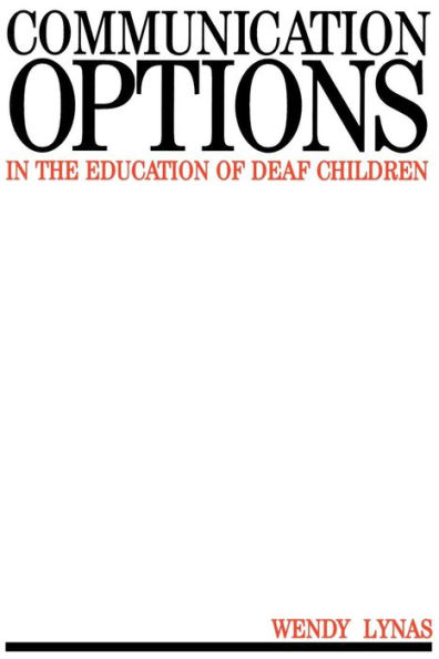 Communication Options in the Education of Deaf Children / Edition 1