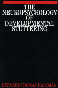 Title: Neuropsychology of Developmental Stuttering, Author: Bernard-Thomas Hartman