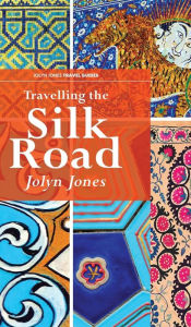 Title: Travelling The Silk Road, Author: Jolyn Jones