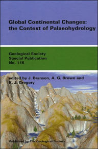Title: Global Continental Changes: The Context of Palaeohydrology, Author: J. Branson
