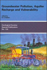 Title: Groundwater Pollution, Aquifer Recharge and Vulnerability, Author: N. S. Robins