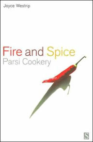 Title: Fire and Spice: Parsi Cooking, Author: Joyce P Westrip