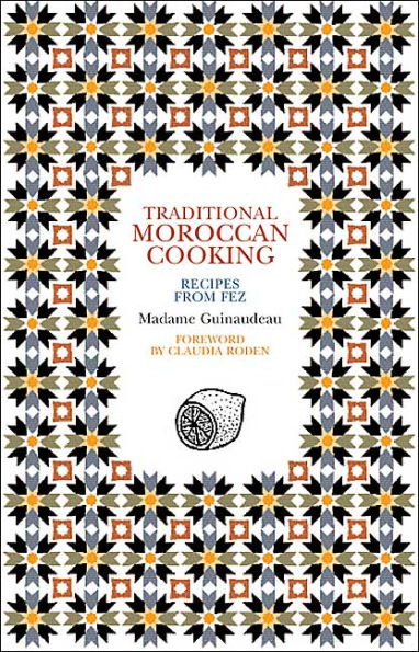 Traditional Moroccan Cooking: Recipes from Fez