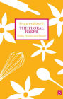 Floral Baker: Cakes, Pastries, and Breads