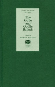 Title: The Gude and Godlie Ballatis, Author: Alasdair A. MacDonald