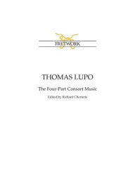 Title: Thomas Lupo: The Four-Part Consort Music, Author: Thomas Lupo