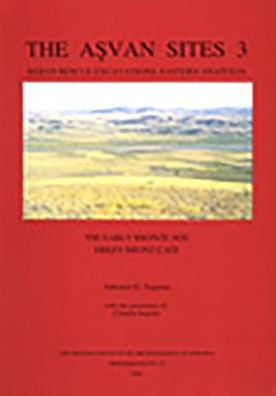 The Asvan Sites 3: Keban Rescue Excavations, Eastern Anatolia (The Early Bronze Age)