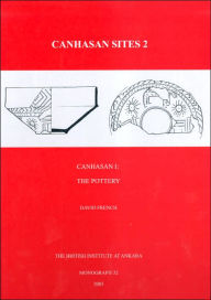 Title: Canhasan Sites 2: Canhasan 1: The Pottery, Author: David French
