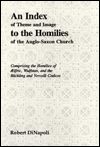 Title: An Index of Theme and Image to the Homilies of the Anglo-Saxon Church, Author: Robert Dinapoli