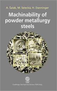 Title: Machinability of Powder Metallurgy Steels, Author: Salak M Selecka