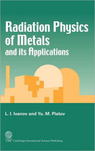 Title: Radiation Physics of Metals and Its Applications, Author: L I Ivanov