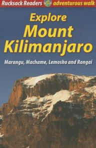 Title: Explore Mount Kilimanjaro: Marangu, Machame, Lemosho and Rongai, Author: Jacquetta Megarry