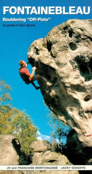 Fontainebleau Bouldering Off-Piste: At grade 6 and above