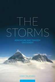 Title: The Storms: Adventure and tragedy on Everest, Author: Mike Trueman