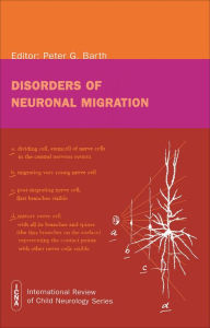 Title: Disorders of Neuronal Migration / Edition 1, Author: Peter G. Barth