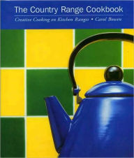 Title: The Country Range Cookbook: Creative Cooking on Agas, Rayburns and Similar Style Kitchen Ranges, Author: Carol Bowen