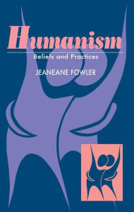 Title: Humanism: Beliefs & Practices, Author: Jeananne Fowler