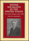 Title: Jewish Socialists in the United States: The Cahan Debate 1925-1926 / Edition 1, Author: Yaacov N. Goldstein