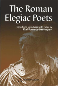 Title: Roman Elegiac Poets, The, Author: Karl Pomeroy Harrington