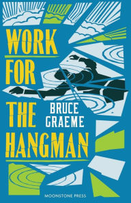 Title: Work for the Hangman, Author: Bruce Graeme