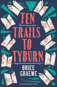 Title: Ten Trails to Tyburn, Author: Bruce Graeme