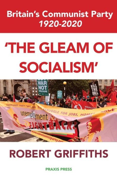 'The Gleam of Socialism': Britain's Communist Party 1920-2020