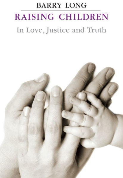 Raising Children in Love Justice and Truth