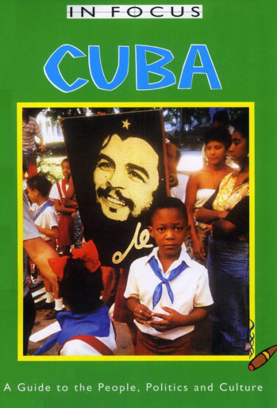 Cuba In Focus: A Guide to the People, Politics and Culture