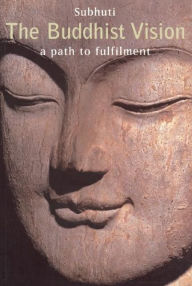 Title: Buddhist Vision: A Path to Fulfilment / Edition 1, Author: Subhuti