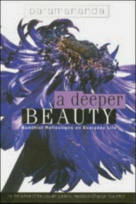 Title: A Deeper Beauty: Buddhist Reflections on Everyday Life, Author: Paramananda