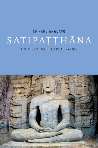 Satipatthana: The Direct Path to Realization