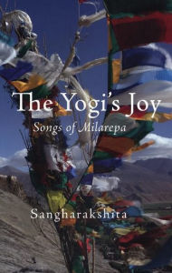 Title: The Yogi's Joy: Three Songs of Milarepa, Tibetan Mystic, Author: Sangharakshita