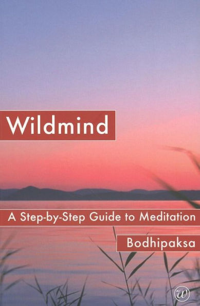 Wildmind: A Step-by-Step Guide to Meditation