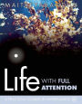 Life with Full Attention: A Practical Course in Mindfulness