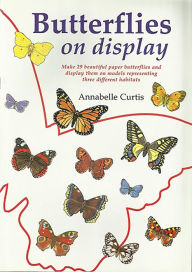 Title: Butterflies on Display: Cut out butterfly models, Author: Annabelle Curtis