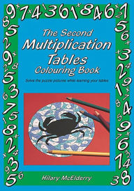 Title: The Second Multiplication Tables Colouring Book: Solve the Puzzle Pictures While Learning Your Tables, Author: Heather McElderry