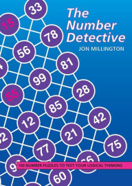 Title: The Number Detective: 100 Number Puzzles to Test Your Logical Thinking, Author: Jon Millington