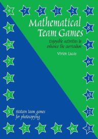 Title: Mathematical Team Games: Enjoyable Activities to Enhance the Curriculum, Author: Lucas Vivian